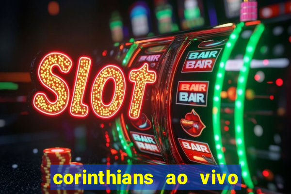 corinthians ao vivo multi multicanal